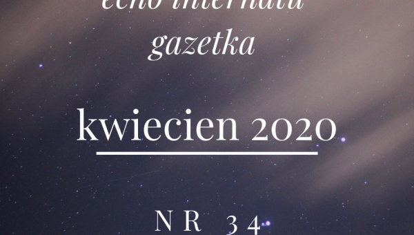 NOWY NUMER GAZETKI ECHO INTERNATU #zostanwdomu